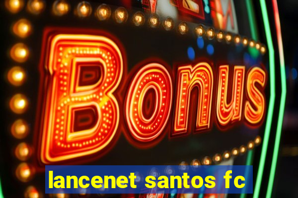 lancenet santos fc